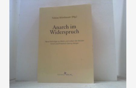 Anarch im Widerspruch.   - Neue Beiträge zu Werk und Leben der Gebrüder Ernst und Friedrich Georg Jünger.