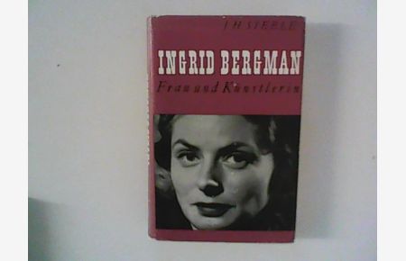 Ingrid Bergman : Frau und Künstlerin.   - [Einzig berecht. Übertr. aus d. Amerikan]
