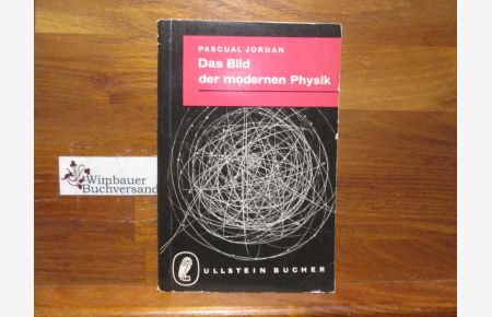 Das Bild der modernen Physik.   - Ullstein Bücher ; Nr. 161